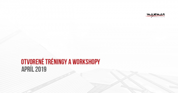 Otvorené tréningy a workshopy Apríl 2019